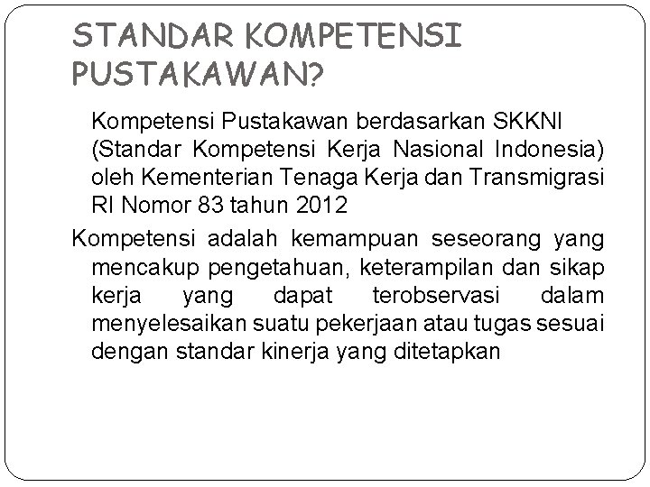 STANDAR KOMPETENSI PUSTAKAWAN? Kompetensi Pustakawan berdasarkan SKKNI (Standar Kompetensi Kerja Nasional Indonesia) oleh Kementerian