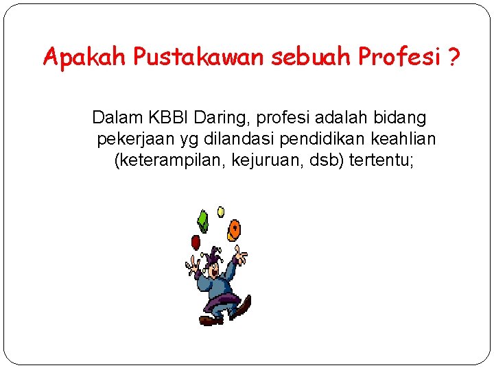 Apakah Pustakawan sebuah Profesi ? Dalam KBBI Daring, profesi adalah bidang pekerjaan yg dilandasi