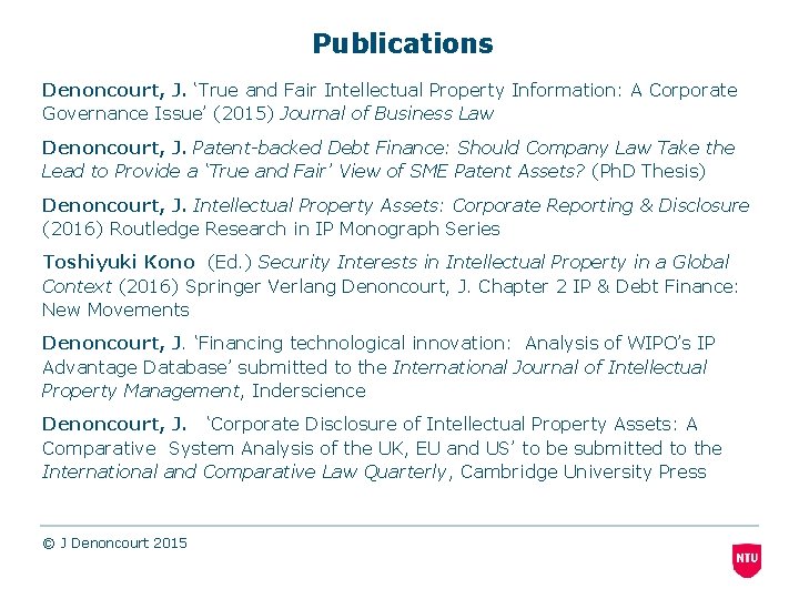 Publications Denoncourt, J. ‘True and Fair Intellectual Property Information: A Corporate Governance Issue’ (2015)
