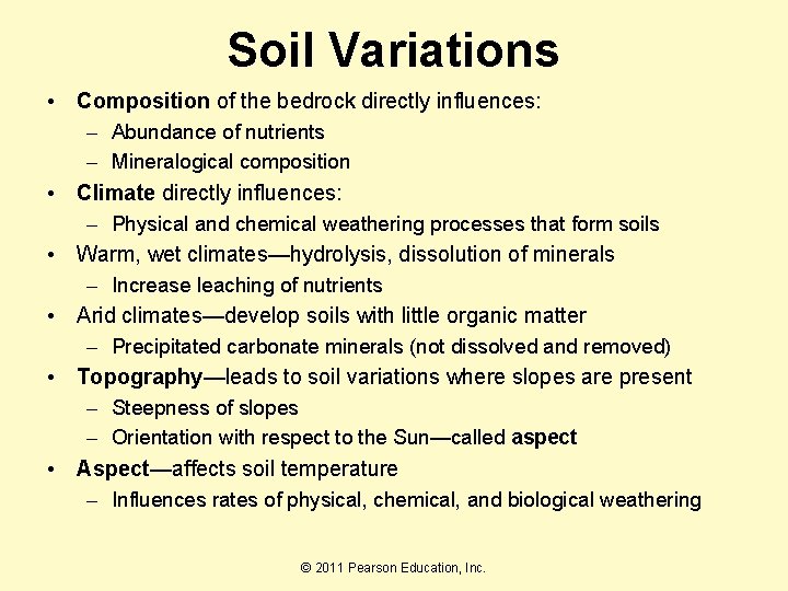 Soil Variations • Composition of the bedrock directly influences: – Abundance of nutrients –