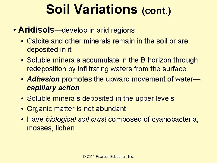 Soil Variations (cont. ) • Aridisols—develop in arid regions • Calcite and other minerals