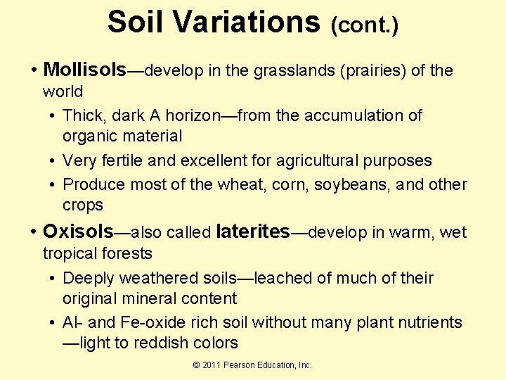 Soil Variations (cont. ) • Mollisols—develop in the grasslands (prairies) of the world •