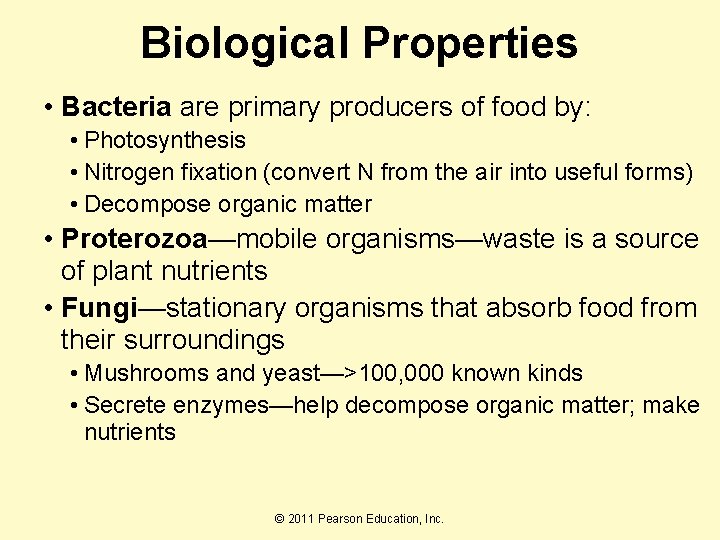Biological Properties • Bacteria are primary producers of food by: • Photosynthesis • Nitrogen