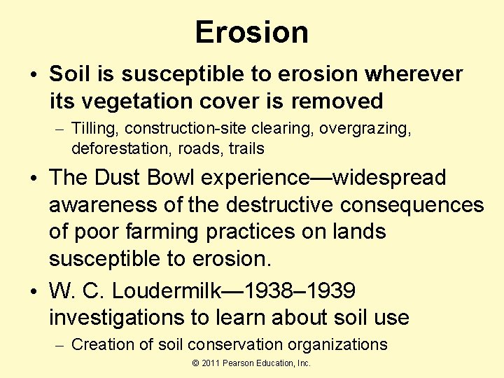 Erosion • Soil is susceptible to erosion wherever its vegetation cover is removed –