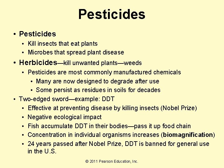 Pesticides • Kill insects that eat plants • Microbes that spread plant disease •