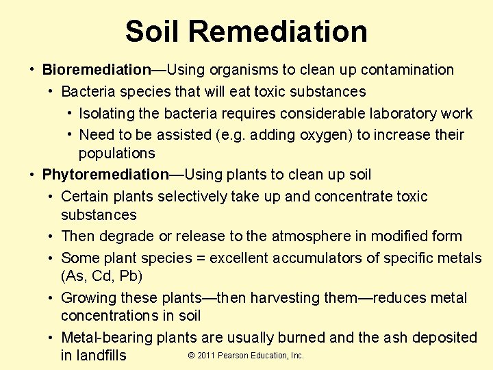 Soil Remediation • Bioremediation—Using organisms to clean up contamination • Bacteria species that will