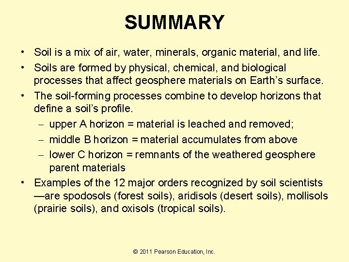SUMMARY • Soil is a mix of air, water, minerals, organic material, and life.
