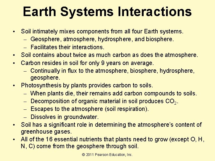 Earth Systems Interactions • Soil intimately mixes components from all four Earth systems. –