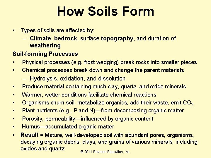 How Soils Form • Types of soils are affected by: – Climate, bedrock, surface