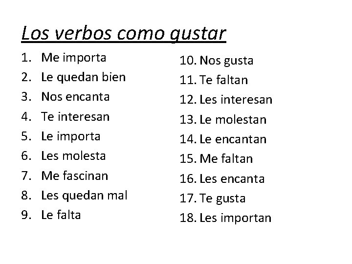 Los verbos como gustar 1. 2. 3. 4. 5. 6. 7. 8. 9. Me