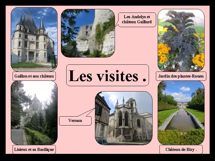 Les Andelys et château Gaillard Gaillon et son château Les visites. Jardin des plantes-Rouen