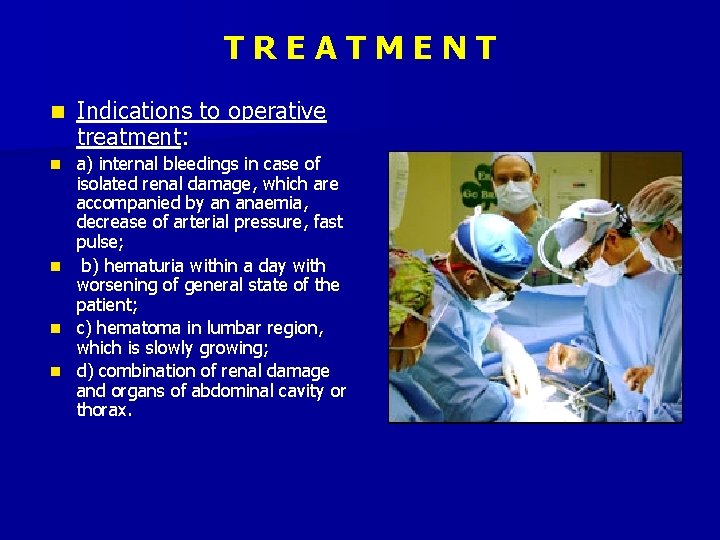 TREATMENT n Indications to operative treatment: n а) internal bleedings in case of isolated