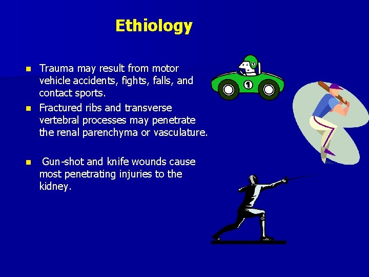 Ethiology Trauma may result from motor vehicle accidents, fights, falls, and contact sports. n