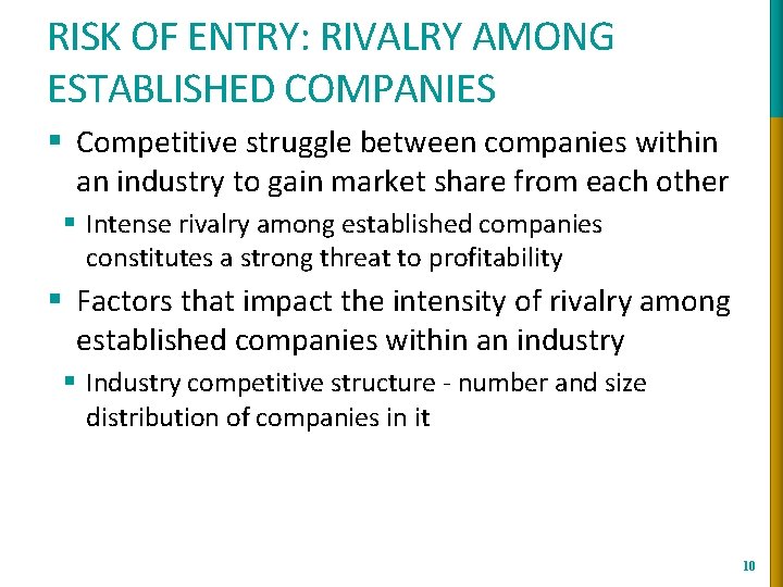 RISK OF ENTRY: RIVALRY AMONG ESTABLISHED COMPANIES § Competitive struggle between companies within an