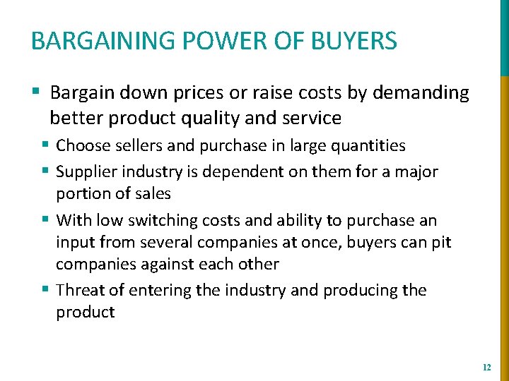 BARGAINING POWER OF BUYERS § Bargain down prices or raise costs by demanding better