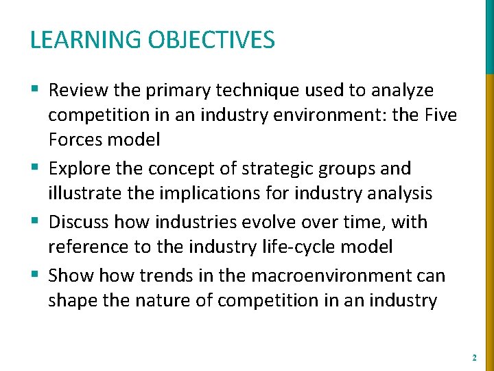 LEARNING OBJECTIVES § Review the primary technique used to analyze competition in an industry