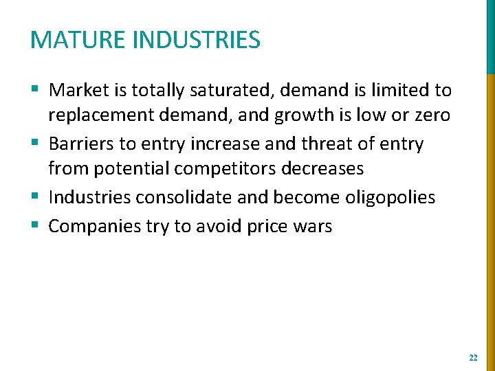 MATURE INDUSTRIES § Market is totally saturated, demand is limited to replacement demand, and