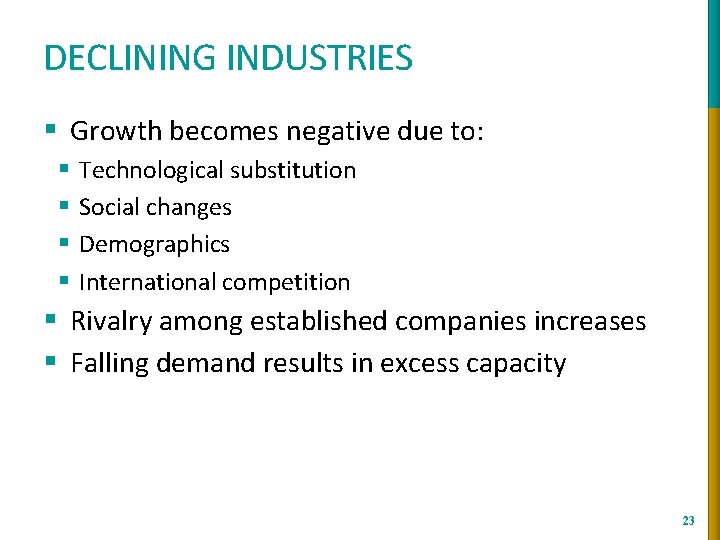 DECLINING INDUSTRIES § Growth becomes negative due to: § § Technological substitution Social changes