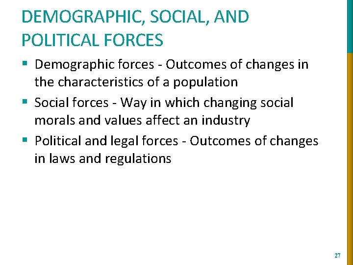 DEMOGRAPHIC, SOCIAL, AND POLITICAL FORCES § Demographic forces - Outcomes of changes in the