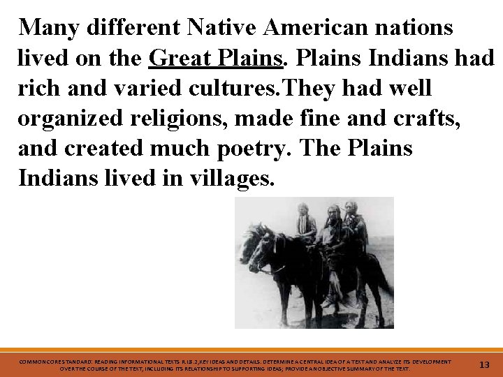 Many different Native American nations lived on the Great Plains Indians had rich and