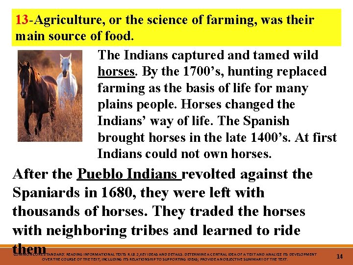 13 -Agriculture, or the science of farming, was their main source of food. The