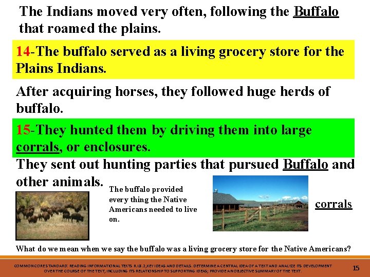 The Indians moved very often, following the Buffalo that roamed the plains. 14 -The