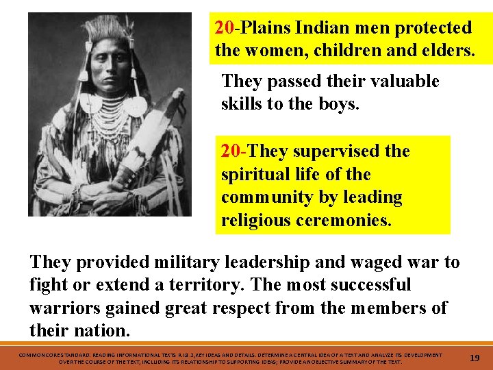 20 -Plains Indian men protected the women, children and elders. They passed their valuable