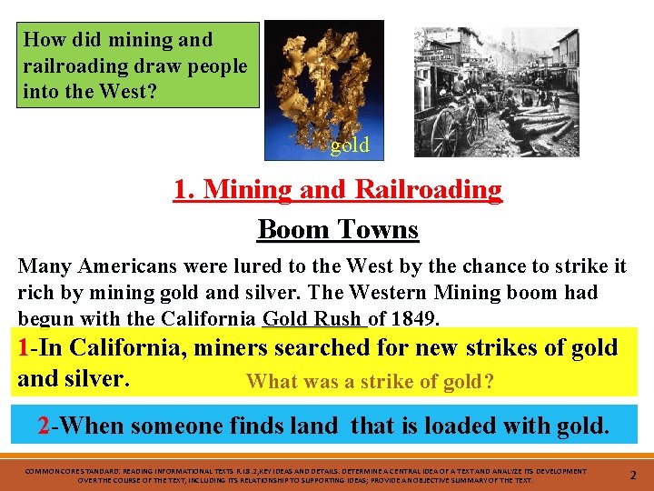 How did mining and railroading draw people into the West? gold 1. Mining and