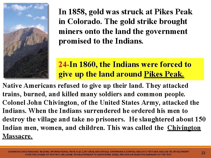 In 1858, gold was struck at Pikes Peak in Colorado. The gold strike brought