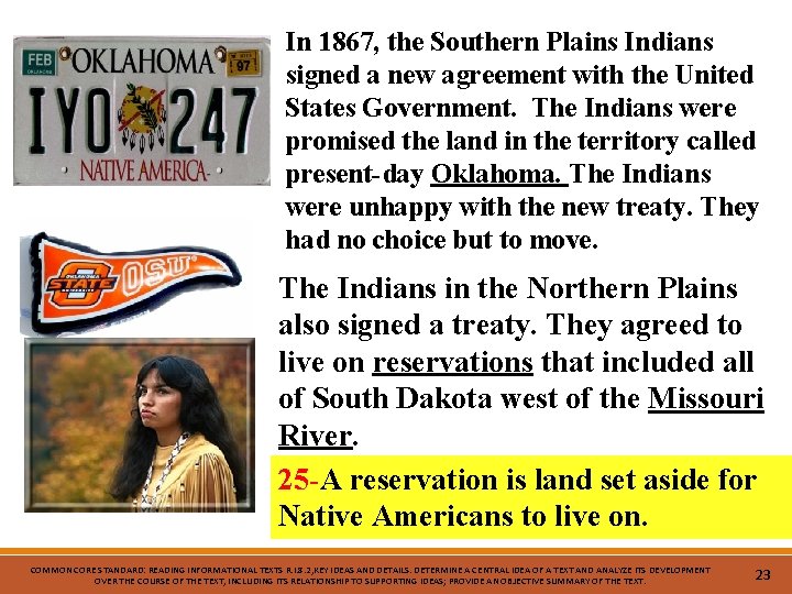 In 1867, the Southern Plains Indians signed a new agreement with the United States