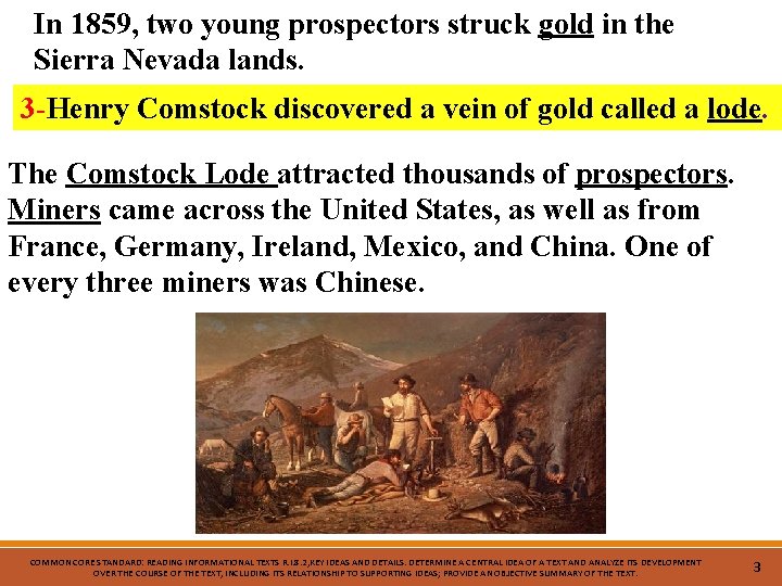 In 1859, two young prospectors struck gold in the Sierra Nevada lands. 3 -Henry