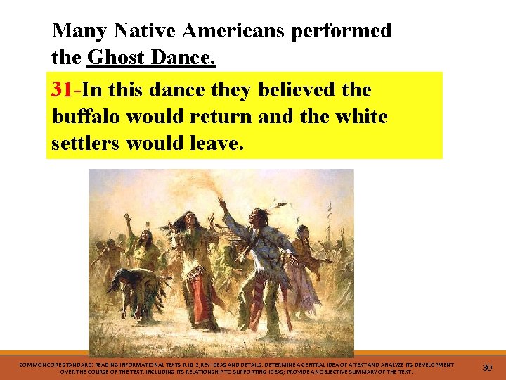 Many Native Americans performed the Ghost Dance. 31 -In this dance they believed the