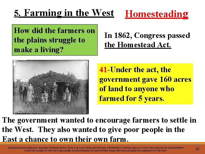 5. Farming in the West Homesteading How did the farmers on In 1862, Congress