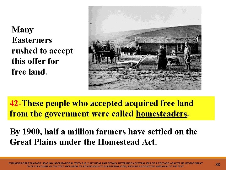 Many Easterners rushed to accept this offer for free land. 42 -These people who