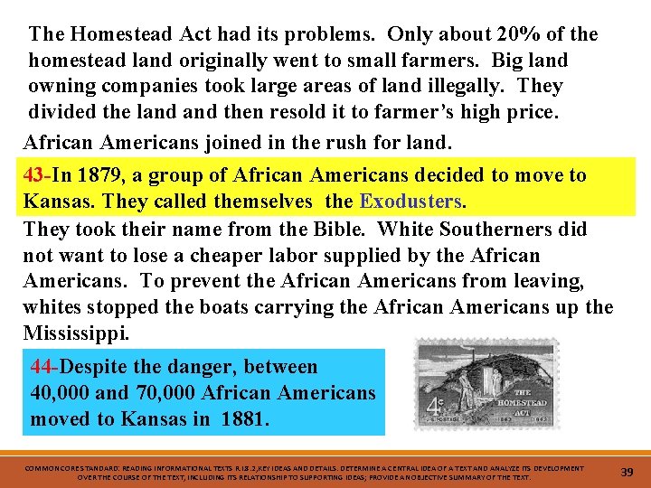 The Homestead Act had its problems. Only about 20% of the homestead land originally