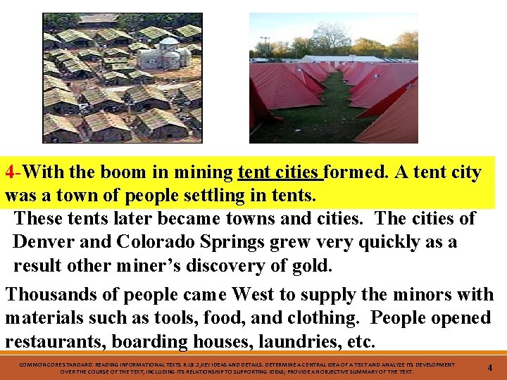 4 -With the boom in mining tent cities formed. A tent city was a