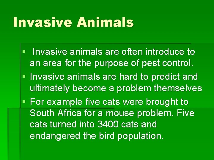 Invasive Animals § Invasive animals are often introduce to an area for the purpose