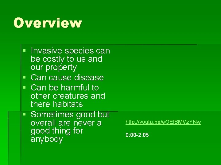 Overview § Invasive species can be costly to us and our property § Can