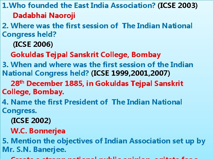 1. Who founded the East India Association? (ICSE 2003) Dadabhai Naoroji 2. Where was