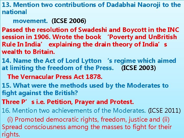 13. Mention two contributions of Dadabhai Naoroji to the national movement. (ICSE 2006) Passed