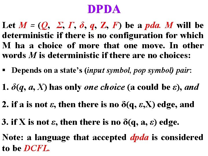 DPDA Let M = (Q, Σ, Γ, δ, q, Z, F) be a pda.