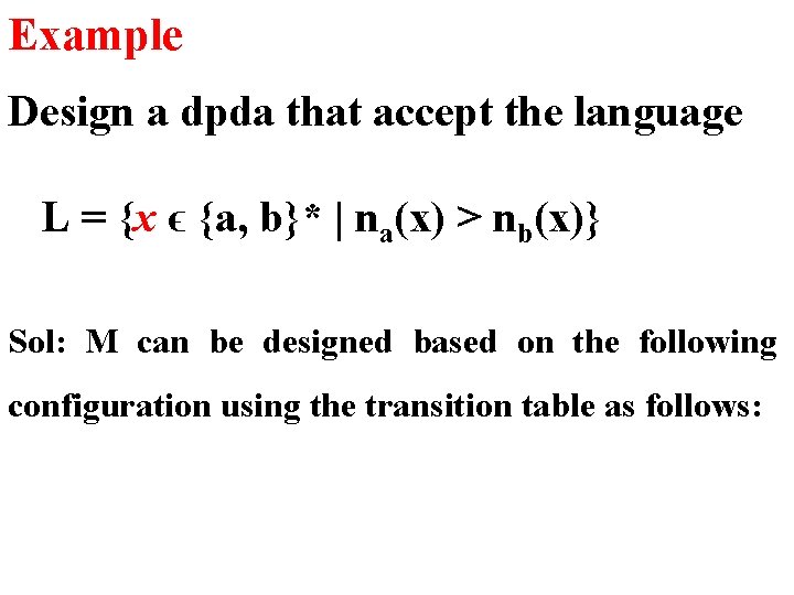 Example Design a dpda that accept the language L = {x ϵ {a, b}*