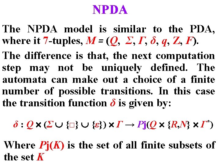 NPDA The NPDA model is similar to the PDA, where it 7 -tuples, M
