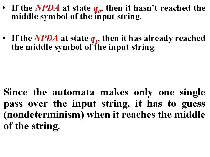  • If the NPDA at state q 0, then it hasn’t reached the