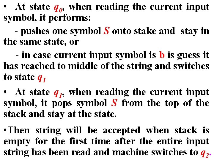  • At state q 0, when reading the current input symbol, it performs: