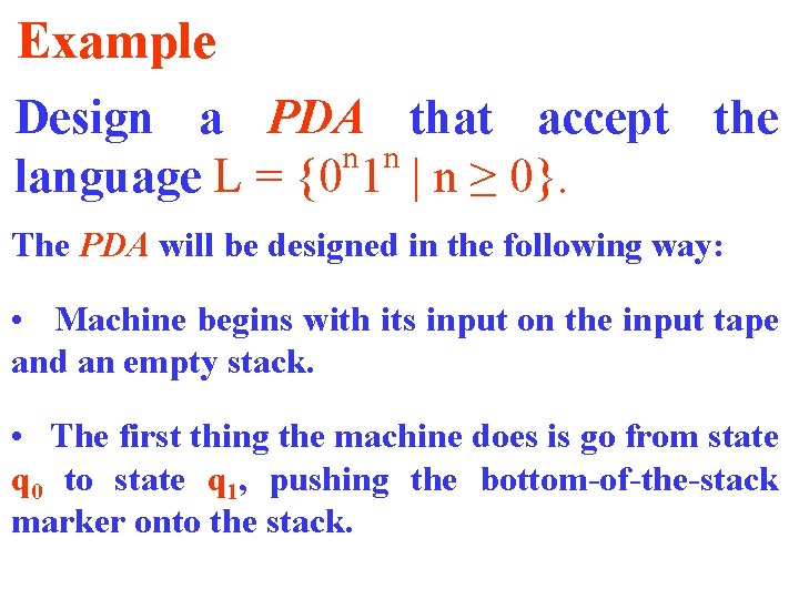 Example Design a PDA that accept the n n language L = {0 1