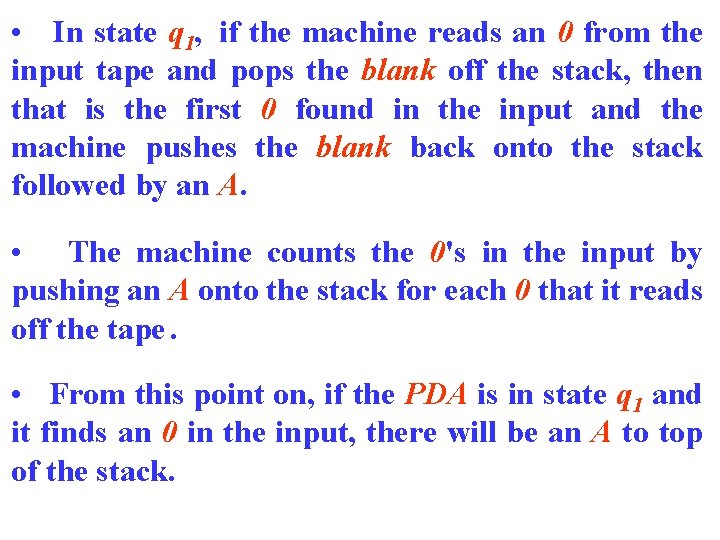  • In state q 1, if the machine reads an 0 from the