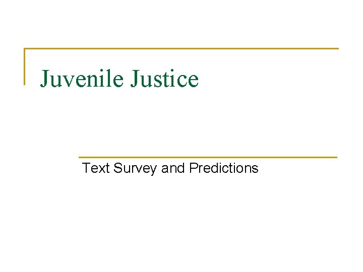 Juvenile Justice Text Survey and Predictions 