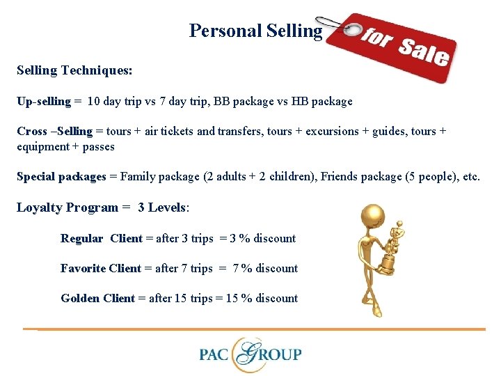 Personal Selling Techniques: Up-selling = 10 day trip vs 7 day trip, BB package