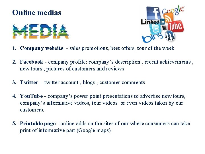 Online medias 1. Company website - sales promotions, best offers, tour of the week